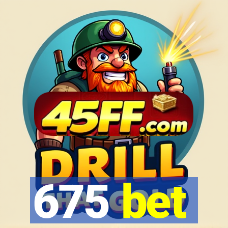 675 bet